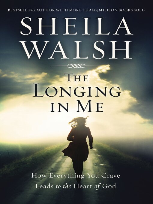 Title details for The Longing in Me by Sheila Walsh - Available